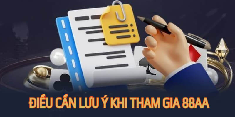 Điều cần lưu ý khi tham gia 88AA